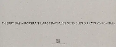 Thierry Bazin : portrait large, paysages sensibles du pays voironnais : exposition, Le Pin, La Grange dîmière, du 9 juillet au 25 septembre 2016