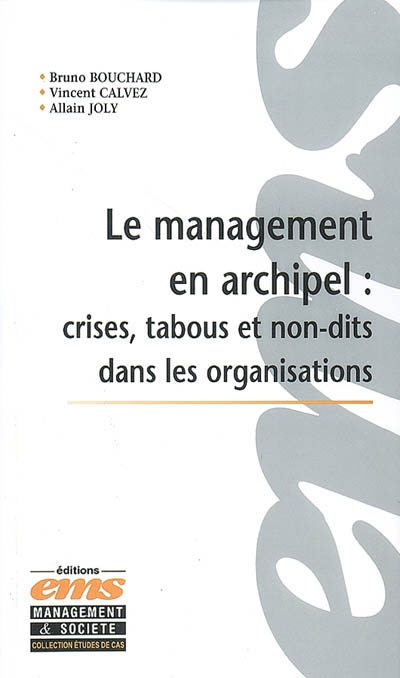 Le management en archipel. Vol. 1. Crises, tabous et non-dits dans les organisations