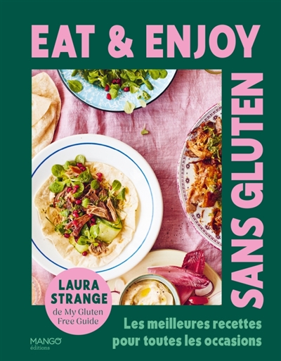 Eat & enjoy : sans gluten : les meilleures recettes pour toutes les occasions