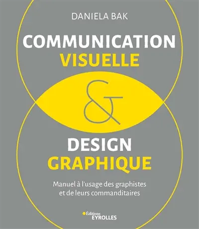 Communication visuelle & design graphique : manuel à l'usage des graphistes et de leurs commanditaires