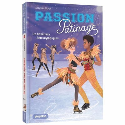 Passion patinage. Vol. 4. Un ballet aux Jeux olympiques