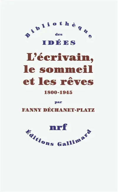 L'écrivain, le sommeil et les rêves : 1800-1945