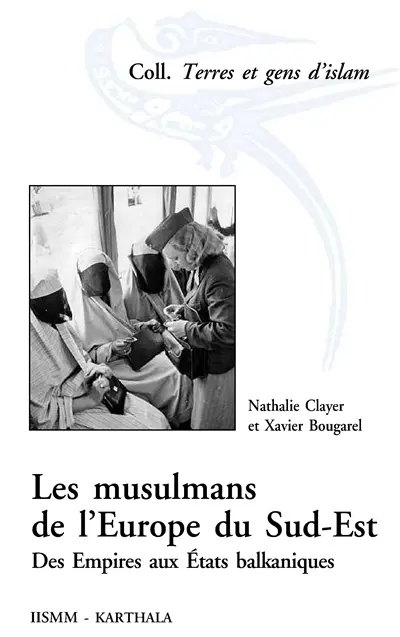 Les musulmans de l'Europe du Sud-Est : des Empires aux Etats balkaniques