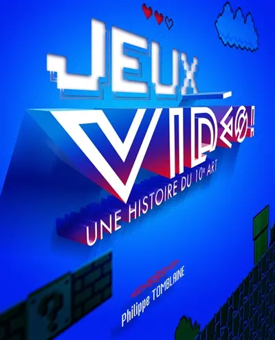 Jeux vidéo ! : une histoire du 10e art