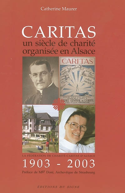 Caritas : un siècle de charité organisée en Alsace : la Fédération de charité du Diocèse de Strasbourg, 1903-2003