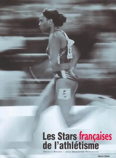 Les stars françaises de l'athlétisme