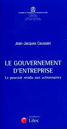 Le gouvernement d'entreprise : le pouvoir rendu aux actionnaires