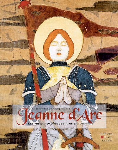 Jeanne d'Arc : les métamorphoses d'une héroïne