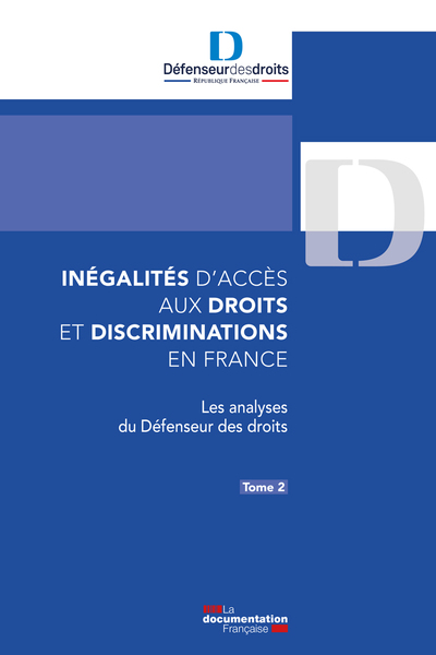 Inégalités d'accès aux droits et discriminations en France. Vol. 2. Les analyses du Défenseur des droits