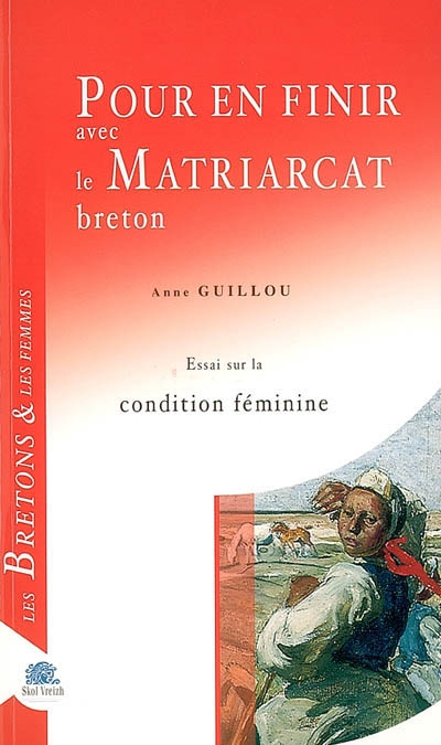 Pour en finir avec le matriarcat breton : essai sur la condition féminine