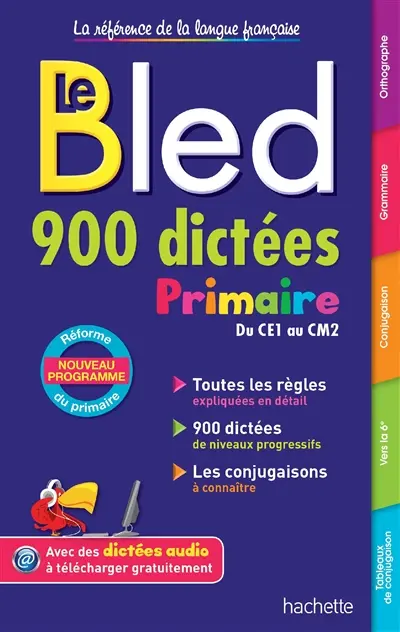 Le Bled : 900 dictées primaire, du CE1 au CM2 : nouveau programme, réforme du primaire