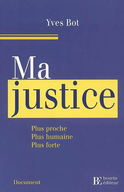 Ma justice : plus proche, plus humaine, plus forte