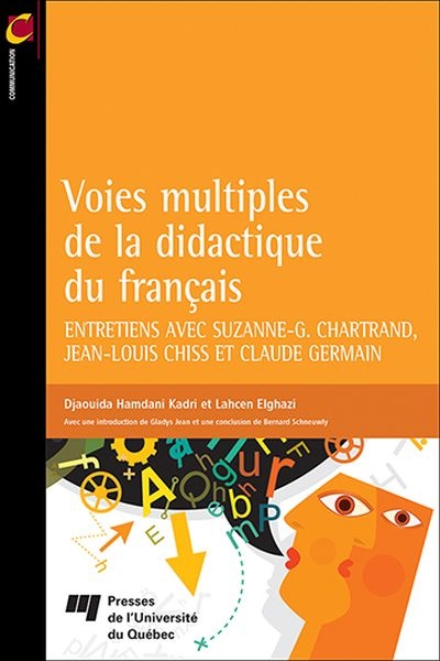 Voies multiples de la didactique du français : entretiens avec Suzanne-G. Chartrand, Jean-Louis Chiss et Claude Germain