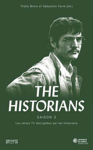 The historians : les séries TV décryptées par les historiens. Vol. 3
