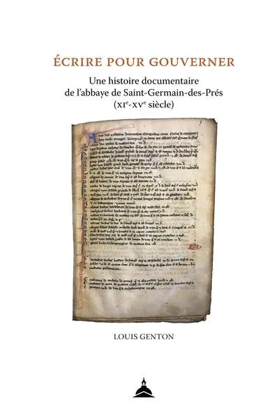Ecrire pour gouverner : une histoire documentaire de l'abbaye de Saint-Germain-des-Prés (XIe-XVe siècle)