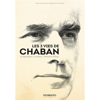 Les 3 vies de Chaban : le résistant, le maire, l'homme d'Etat