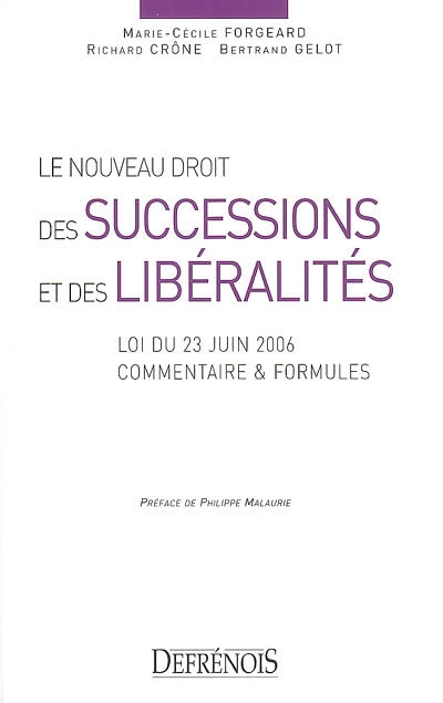 Le nouveau droit des successions et des libéralités : loi du 23 juin 2006, commentaire et formules