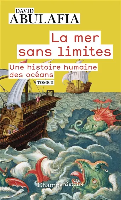La mer sans limites : une histoire humaine des océans : II