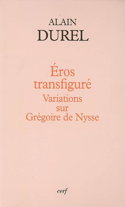 Eros transfiguré : variations sur Grégoire de Nysse