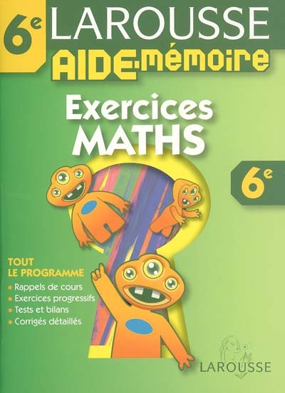 Exercices maths, 6e : tout le programme, rappels de cours, exercices progressifs, tests et bilans, exercices détaillés