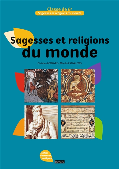 Sagesses et religions du monde : cahier de travaux pratiques, classe de 6e