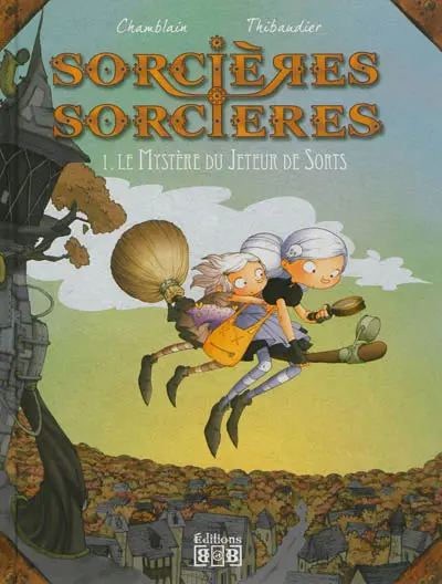 Sorcières-sorcières. Vol. 1. Le mystère du jeteur de sorts
