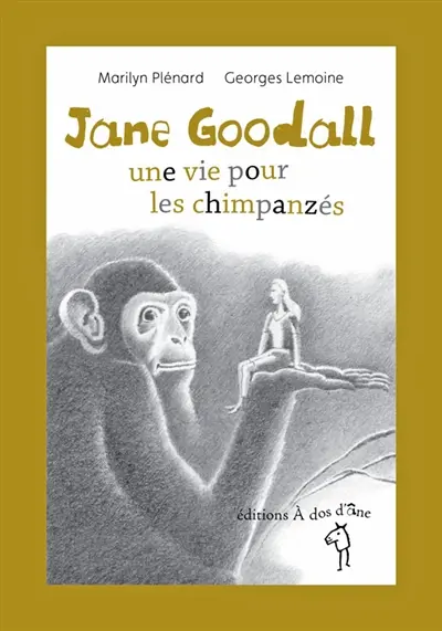 Jane Goodall : une vie pour les chimpanzés