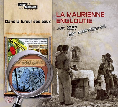 La Maurienne engloutie, juin 1957 : dans la fureur des eaux : 50e anniversaire juin 1957-juin 2007