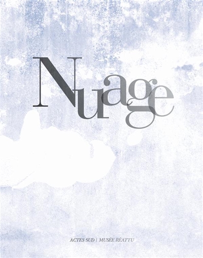 Nuage : exposition, Arles, Musée Réattu, du 15 mai au 30 septembre 2013