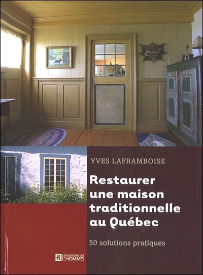 Restaurer une maison traditionnelle au Québec : 50 solutions pratiques