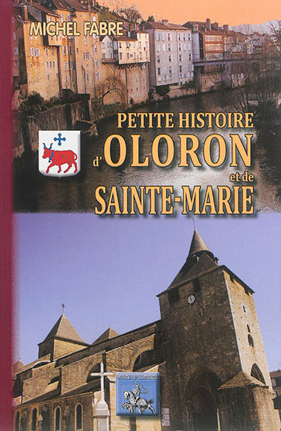 Petite histoire d'Oloron & de Sainte-Marie