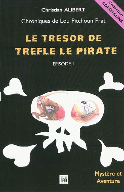 Chroniques de Lou Pitchoun Prat. Vol. 1. Le trésor de Trèfle le pirate