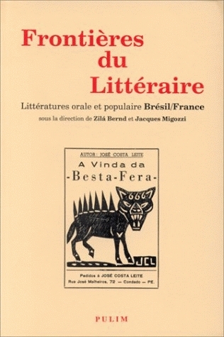 Frontières du littéraire : littérature orale et populaire Brésil-France : actes du colloque Approches croisées des littératures populaire et orale