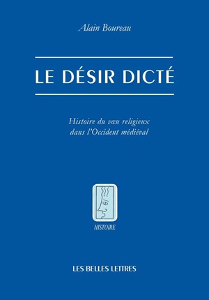 Le désir dicté : histoire du voeu religieux dans l'Occident médiéval