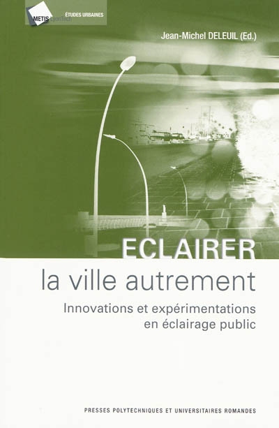 Eclairer la ville autrement : innovations et expérimentations en éclairage public