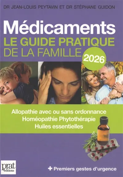 Médicaments : le guide pratique de la famille 2026 : allopathie avec ou sans ordonnance, homéopathie, phytothérapie, huiles essentielles + premiers gestes d'urgence