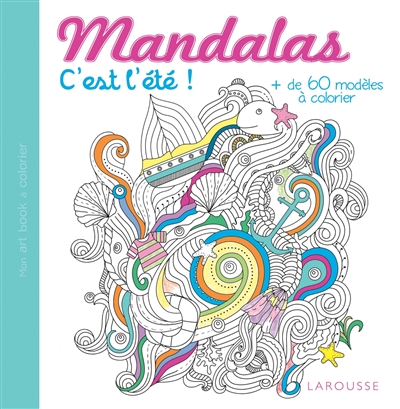 Mandalas : c'est l'été : + de 60 modèles à colorier