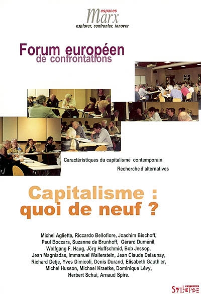 Capitalisme : quoi de neuf ? : Forum européen de confrontations : caractéristiques du capitalisme contemporain, recherche d'alternatives