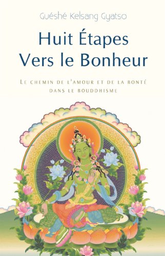 Huit étapes vers le bonheur : Le chemin de l'amour et de la bonté dans le bouddhisme