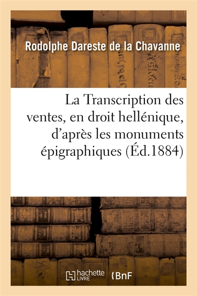 La Transcription des ventes, en droit hellénique : d'après les monuments épigraphiques récemment découverts
