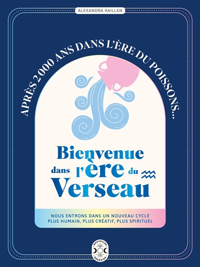 Bienvenue dans l'ère du Verseau : après 2.000 ans dans l'ère du Poissons... : nous entrons dans un nouveau cycle plus humain, plus créatif, plus spirituel