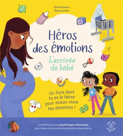 L'arrivée de bébé : un livre dont tu es le héros pour mieux vivre tes émotions !