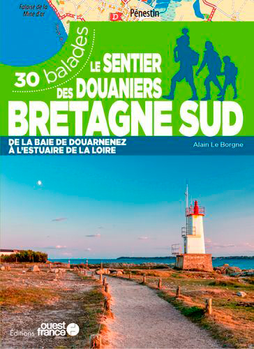 Le sentier des douaniers, Bretagne sud : de la baie de Douarnenez à l'estuaire de la Loire : 30 balades