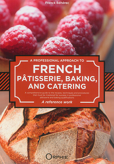 A professional approach to French pâtisserie, baking, and catering : a reference work