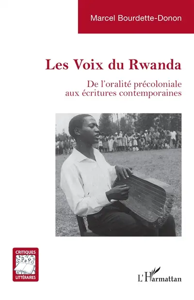 Les voix du Rwanda : de l'oralité précoloniale aux écritures contemporaines