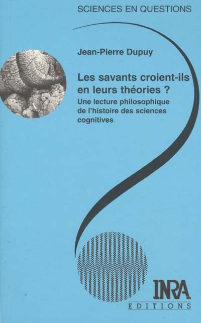 Les savants croient-ils en leurs théories : une lecture philosophique de l'histoire des sciences cognitives : une conférence débat
