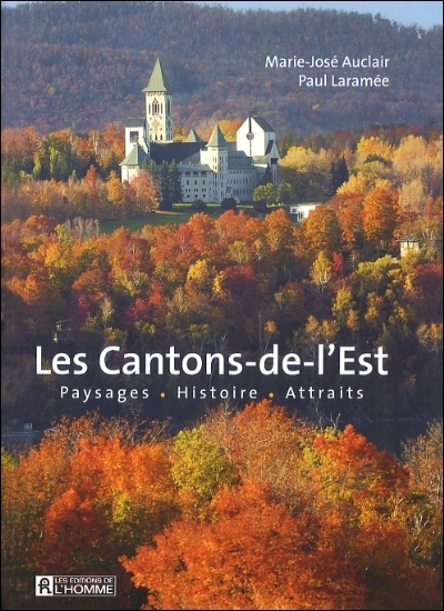 Les Cantons-de-l'Est : paysages, histoire, attraits