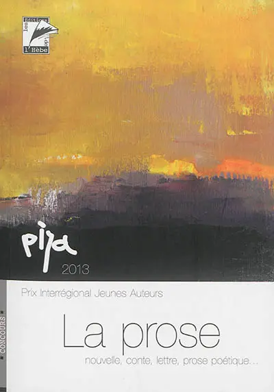 La prose : textes primés, remarqués et publiés