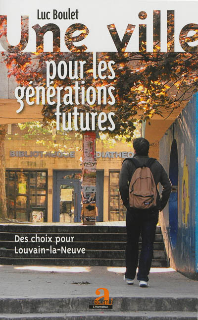 Une ville pour les générations futures : des choix pour Louvain-la-Neuve