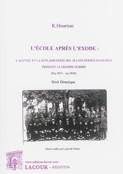 L'école après l'exode : l'accueil et la scolarisation des élèves serbes en France pendant la Grande Guerre (fin 1915-mi 1919) : récit historique